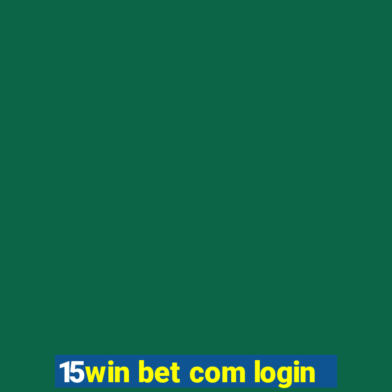 15win bet com login